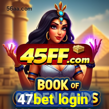 47bet login